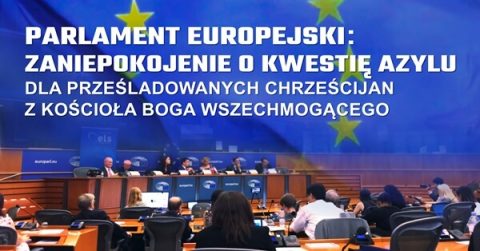 Parlament Europejski: zaniepokojenie o kwestię azylu dla prześladowanych chrześcijan z Kościoła Boga Wszechmogącego