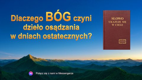 Dlaczego Bóg czyni dzieło osądzania w dniach ostatecznych?